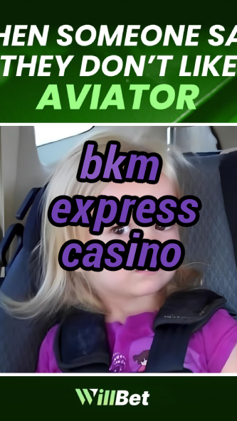bkm express casino-casinoextranjero.igamblingorder.com